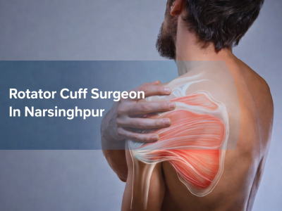 Rotator cuff surgeon in narsinghpur